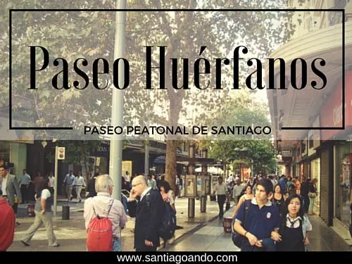 Paseo Huérfanos Santiago Centro. Guía Santiagoando