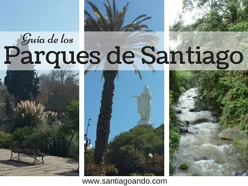 Guía de los Parques de Santiago (en la foto Quinta Normal, Cerro San Cristóbal y Santuario de la Naturaleza. Fotos de Andrea Hoare. Guía de Santiago - Santiagoando