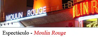Espectaculo Moulin Rouge
